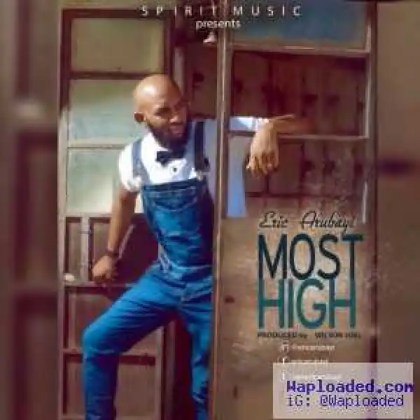 Eric Arubayi - Most High